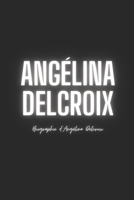Angélina Delcroix: Biographie d'Angélina Delcroix (French Edition) B0DXM9LCB3 Book Cover