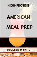 HIGH PROTEIN AMERICAN MEAL PREP B0FXLKYCS9 Book Cover