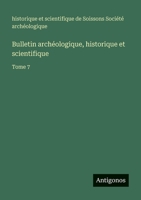 Bulletin archéologique, historique et scientifique: Tome 7 3563768137 Book Cover