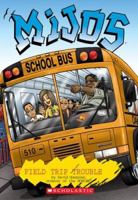 Mijos: Digest #4: Field Trip Trouble (Mijos) 043956803X Book Cover