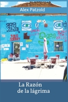 La Razon de la Lagrima: Poemas Alex Patzold 1980747660 Book Cover