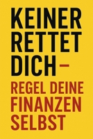 Keiner rettet dich – regel deine Finanzen selbst (German Edition) B0FBLFXGVG Book Cover