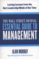 The Wall Street Journal Essential Guide to Management: Lasting Lessons from the Best Leadership Minds of Our Time 0061840335 Book Cover