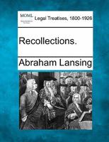 Recollections [Of] Abraham Lansing 1240195168 Book Cover