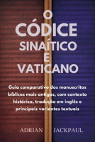 O CÓDICE SINAÍTICO E VATICANO: Guia comparativo dos manuscritos bíblicos mais antigos, com contexto histórico, tradução em inglês e principais variantes textuais (Portuguese Edition) B0GPQCN8BF Book Cover