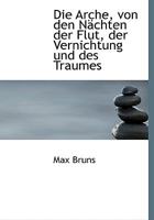 Die Arche, Von Den Nachten Der Flut, Der Vernichtung Und Des Traumes 0526905875 Book Cover