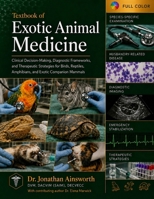 Textbook of Exotic Animal Medicine: Clinical Decision-Making, Diagnostic Frameworks, and Therapeutic Strategies for Birds, Reptiles, Amphibians, and ... Veterinary Clinical Medicine Library) B0H3VQ2GNR Book Cover