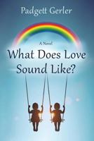 What Does Love Sound Like? 0692927220 Book Cover
