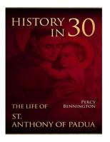 History in 30: The Life of St. Anthony of Padua 1984224778 Book Cover