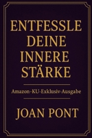 ENTFESSLE DEINE INNERE STÄRKE: DER WEG ZU SELBSTBESTIMMUNG UND RESILIENZ: Praktische Strategien für mehr Gelassenheit, Erfolg und Erfüllung (German Edition) B0F8JK6DHQ Book Cover