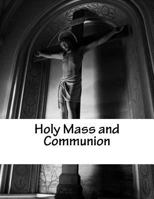 Holy Mass and Communion, Part 1: Reprinted Book 1985003864 Book Cover