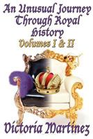 An Unusual Journey Through Royal History Volumes I & II 1518642578 Book Cover