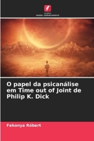 O papel da psicanálise em Time out of Joint de Philip K. Dick (Portuguese Edition) 620760928X Book Cover