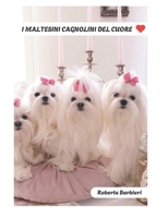 I Maltesini Cagnolini del Cuore (Italian Edition) B0F2HCJKTX Book Cover