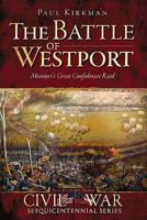 The Battle of Westport: Missouri's Great Confederate Raid 1609490061 Book Cover