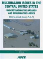 Multihazard Issues in the Central United States: Understanding the Hazards and Reducing the Losses 0784410151 Book Cover