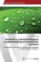 Towards a social-ecological understanding of sanitation systems 3639478525 Book Cover