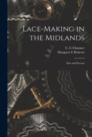 Lace-Making in the Midlands, Past and Present 1408608502 Book Cover