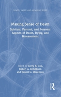 Making Sense of Death: Spiritual, Pastoral, and Personal Aspects of Death, Dying, and Bereavement (Death, Value and Meaning) 089503249X Book Cover