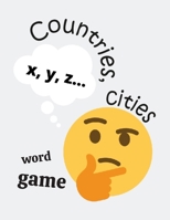 Countries, cities - word game: The ultimate parlor game for people of every age: 100 tables with 6 categories to fill B0876Z2QFV Book Cover