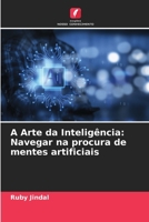 A Arte da Inteligência: Navegar na procura de mentes artificiais (Portuguese Edition) 6207687949 Book Cover