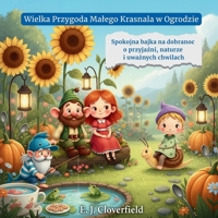 Wielka Przygoda Malego Krasnala w Ogrodzie: Spokojna bajka na dobranoc o przyjazni, naturze i uwaznych chwilach (Polish Edition) B0GC7KDR3R Book Cover