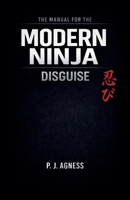 The Manual for the Modern Ninja: Disguise B0GSXKHFRX Book Cover