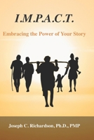 I.M.P.A.C.T., Embracing the Power of Your Story B0GBDRN8CT Book Cover
