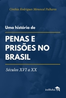 Uma história de penas e prisões no Brasil: Séculos XVI a XX 6584742075 Book Cover