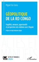 Géopolitique de la RD Congo: Fragilités, menaces, opportunités et perspectives des relations avec l'Angola (Actes Et Manuels LMD/Kin) 2343244839 Book Cover