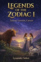 Legends of the Zodiac I: Taurus, Gemini, Cancer B0GDMPZV7C Book Cover