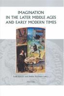 Imagination In The Later Middle Ages And Early Modern Times (Groningen Studies in Cultural Change) (Groningen Studies in Cultural Change) 9042915358 Book Cover