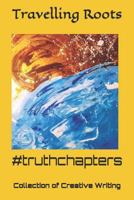 #truthchapters: Collection of Creative Writing 1790628881 Book Cover