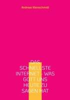Das schnellste Internet - was Gott uns heute zu sagen hat: Meditationen zur Weltlage (German Edition) 3819214275 Book Cover