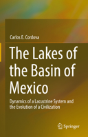 The Lakes of the Basin of Mexico: Dynamics of a Lacustrine System and the Evolution of a Civilization 3031127323 Book Cover