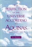 The Perfection of the Universe According to Aquinas: A Teleological Cosmology 0271007974 Book Cover