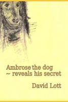 Ambrose the dog ~ reveals his secret 1795798157 Book Cover