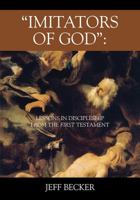 Imitators of God: Lessons in Discipleship from the First Testament 147874345X Book Cover