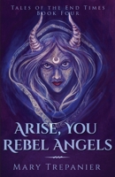 Arise, You Rebel Angels 1947234358 Book Cover