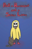 Pack a Raincoat and a Screw Loose B0BRQ63JRC Book Cover