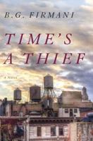 Time's a Thief: A Novel 0385541864 Book Cover