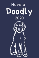 Have a Doodly 2020: A Weekly Planner for Goldendoodle Moms, Dads, and Dog Lovers. 6 x 9 with Monthly Planning Pages and Weekly Planning pages. 1653641967 Book Cover