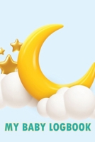 My Baby Logbook: Baby Log Tracker for Newborns, Breastfeeding Journal, Sleeping, Diapers, & Activities Amazing Gift Idea 1803861037 Book Cover