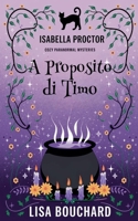 A Proposito di Timo (I Misteri Cozy Di Isabella Proctor) (Italian Edition) B0GX72VVVH Book Cover