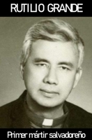 Rutilio Grande: Primer Martir Salvadore�o B09PHF7T1R Book Cover