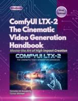 ComfyUI LTX-2: The Cinematic Video Generation Handbook B0GNH3KG6L Book Cover