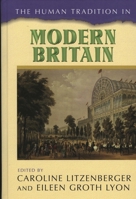 The Human Tradition in Modern Britain (The Human Tradition Around the World) 0742537358 Book Cover