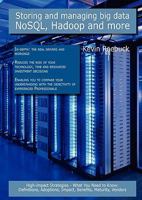 Storing and Managing Big Data - Nosql, Hadoop and More: High-Impact Strategies - What You Need to Know: Definitions, Adoptions, Impact, Benefits, Maturity, Vendors 1743045743 Book Cover