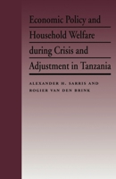 Economic Policy and Household Welfare During Crisis and Adjustment in Tanzania 0814779824 Book Cover