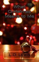 What Christmas Means to Me 1518867650 Book Cover